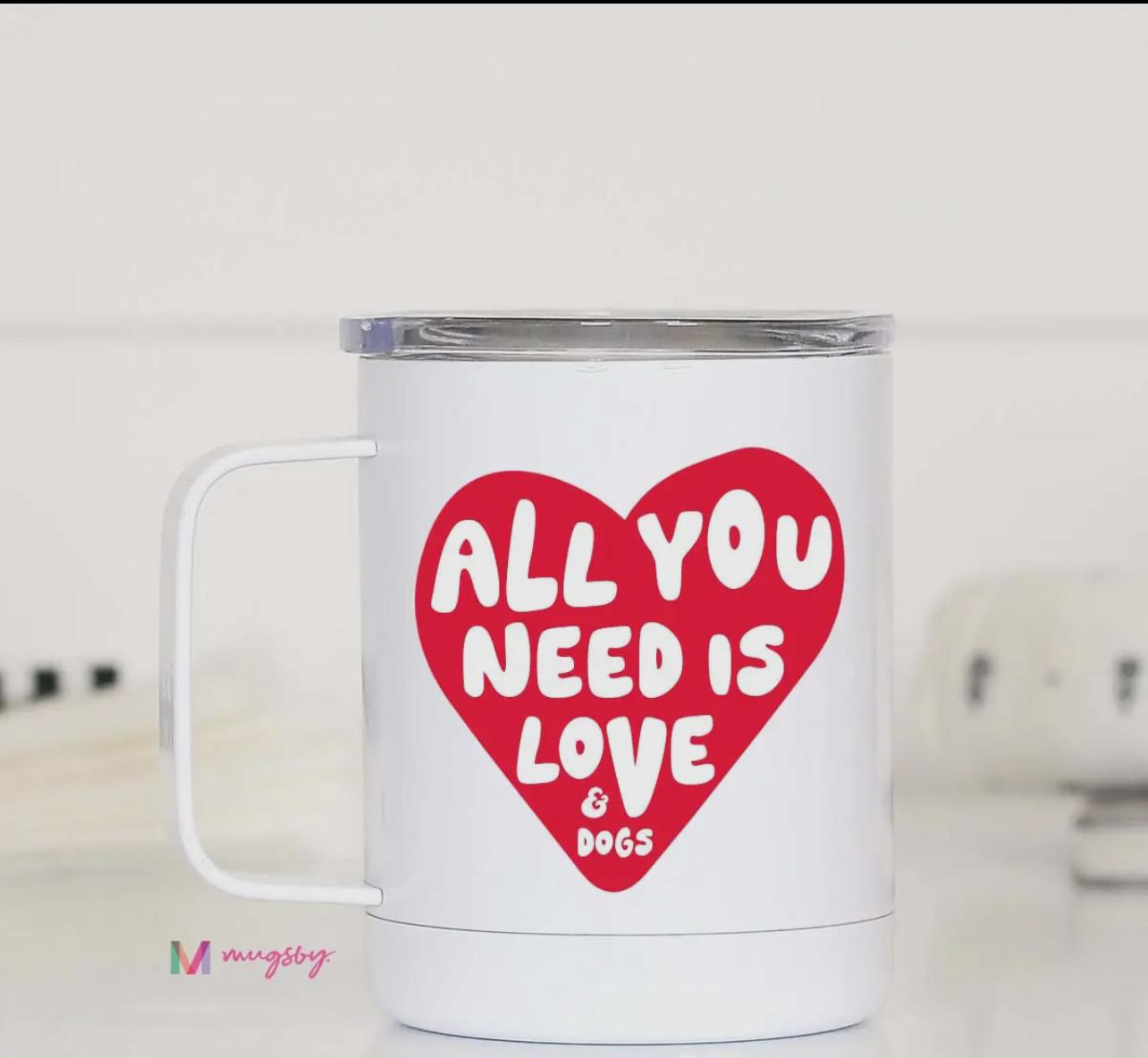 All you need is love and dogs travel mug