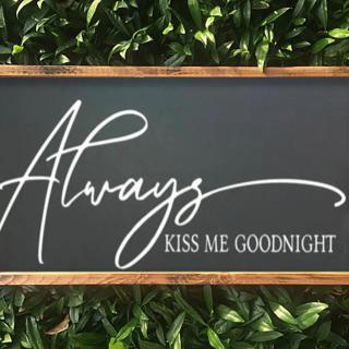 Always kiss me goodnight